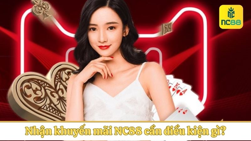 Nhận khuyến mãi NC88 cần điều kiện gì?
