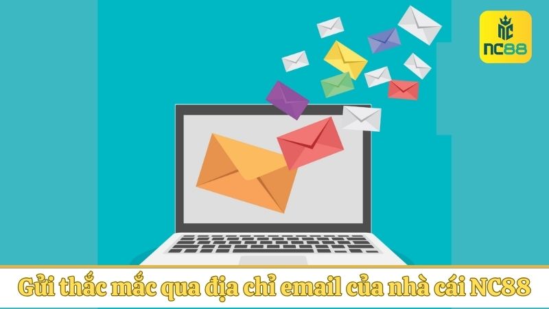 Gửi thắc mắc qua địa chỉ email của nhà cái NC88