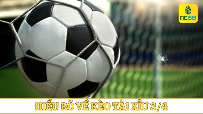 Kèo Tài Xỉu 3/4
